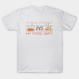 My Bank Statement Is Basically My Food Diary Pretzel T-Shirt